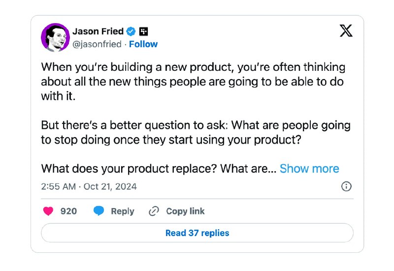 💡Jason Fried ：一个更好的问题当你在开发一款新产品时，你经常会考虑人们能用它做什么新事情