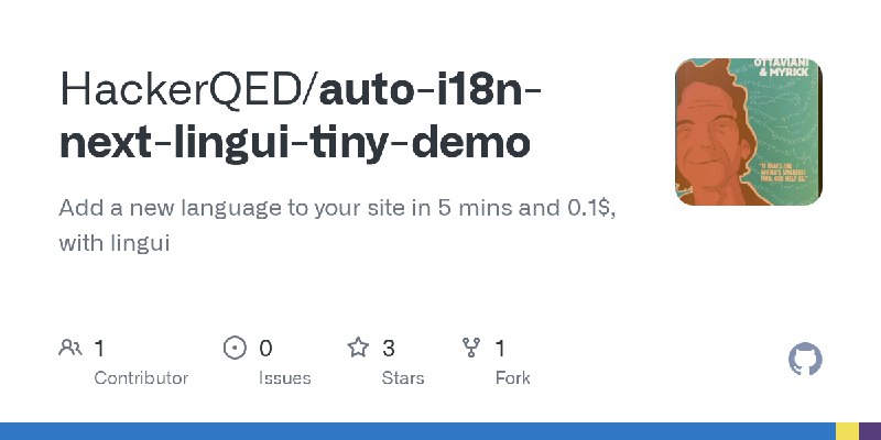GitHub - HackerQED/auto-i18n-next-lingui-tiny-demo: Add a new language to your site in 5 mins and 0.1$, with lingui这个开源网站模版可以有效帮助你拿多语言流量，用AI自动做i18n翻译，使用nextjs 和 lingui 库