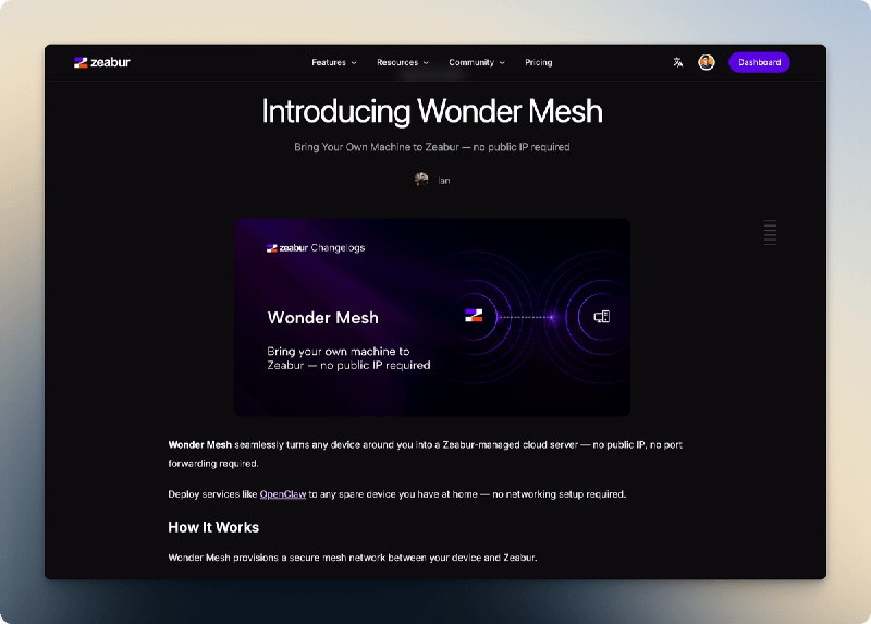 zeabur这个新功能很不错啊，有兴趣的赶紧申请内测功能名叫 Wonder Mesh，简单来说就是可以将你自己的设备，比如Mac mini变成zeabur上的服务器，这样就可以通过zeabur在上面部署服务了